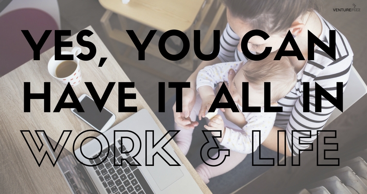 Yes, You Can Have it All in Work & Life banner image