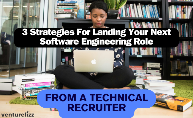 3 Strategies For Landing Your Next Software Engineering Role - From a Technical Recruiter banner image