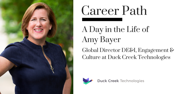 Career Path - Amy Bayer, Global Director DE&I, Engagement & Culture at Duck Creek Technologies banner image
