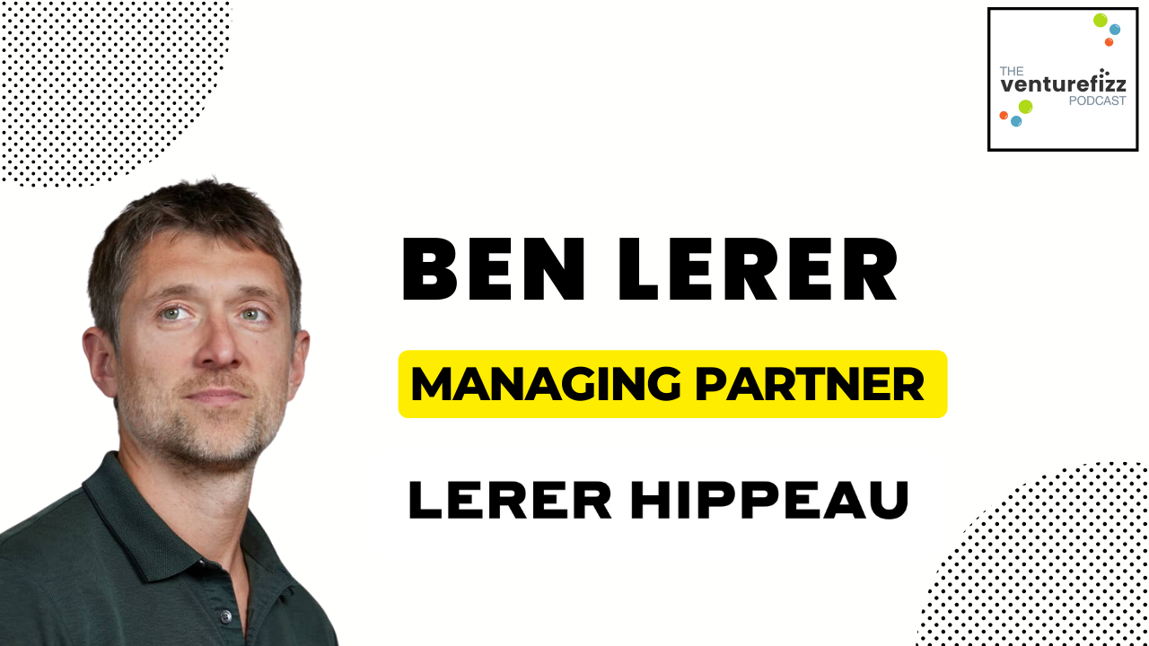 The VentureFizz Podcast: Ben Lerer - Managing Partner of Lerer Hippeau banner image