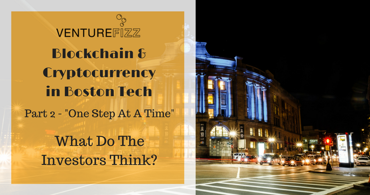 Blockchain & Cryptocurrency in Boston Tech - Part 2: “One Step At A Time” - What Do the Investors Think? banner image