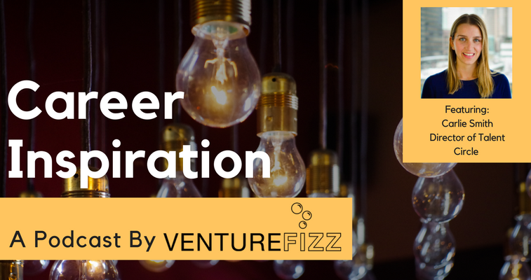 The VentureFizz Career Inspiration Podcast: Carlie Smith - Director of Talent at Circle banner image