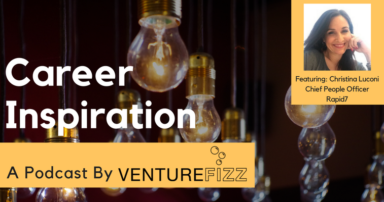The VentureFizz Career Inspiration Podcast: Christina Luconi, Chief People Officer at Rapid7 banner image
