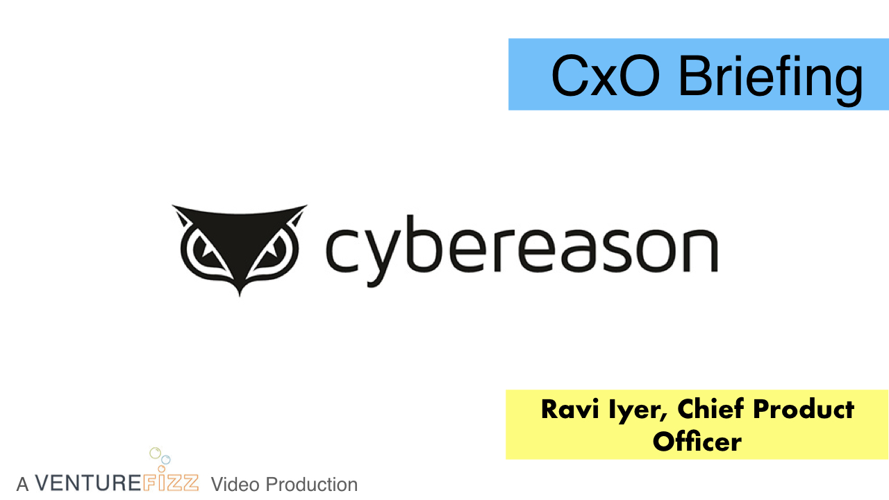 CxO Briefing: Cybereason Chief Product Officer Ravi Iyer banner image