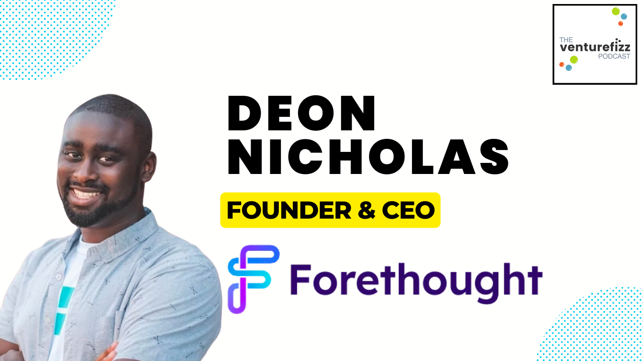 The VentureFizz Podcast: Deon Nicholas - CEO & Co-Founder, Forethought banner image