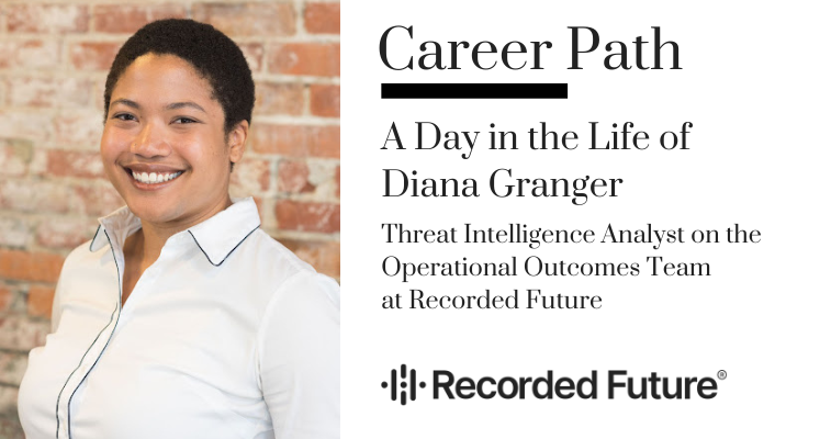 Career Path - Diana Granger, Threat Intelligence Analyst on the Operational Outcomes Team at Recorded Future banner image