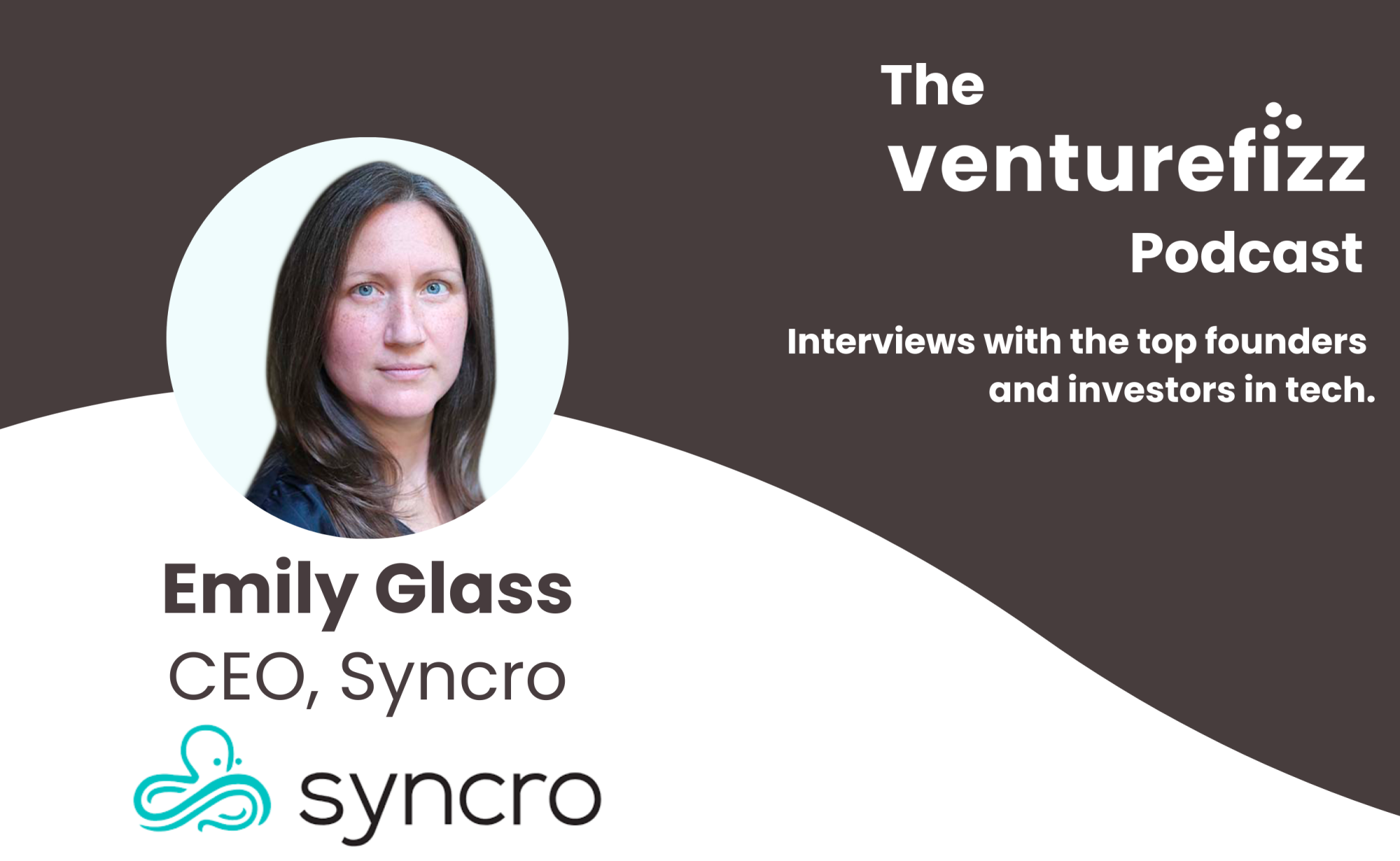 The VentureFizz Podcast: Emily Glass - CEO at Syncro banner image