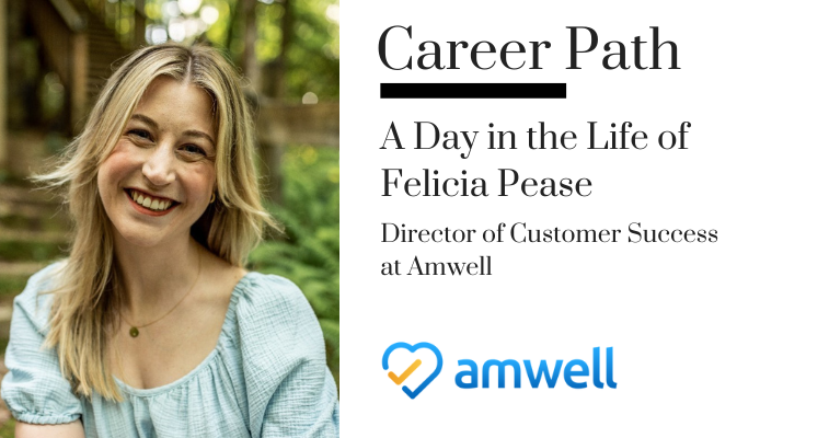 Career Path - Felicia Pease, Director of Customer Success at Amwell banner image