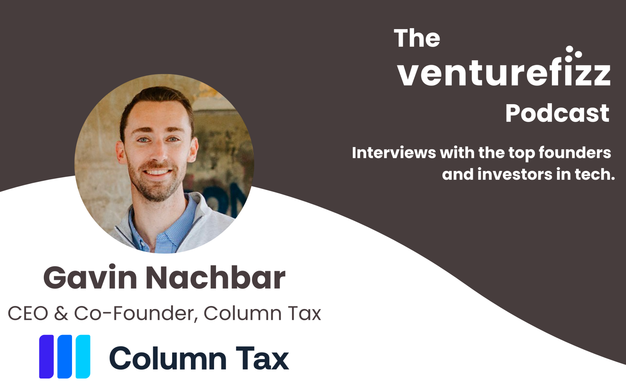 The VentureFizz Podcast: Gavin Nachbar - CEO & Co-Founder of Column Tax banner image