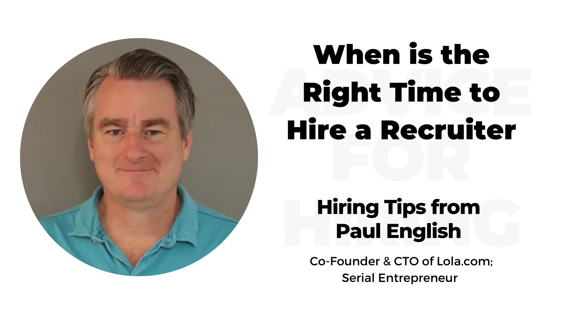 Paul English Hiring Tips: When is the Right Time to Hire a Recruiter banner image