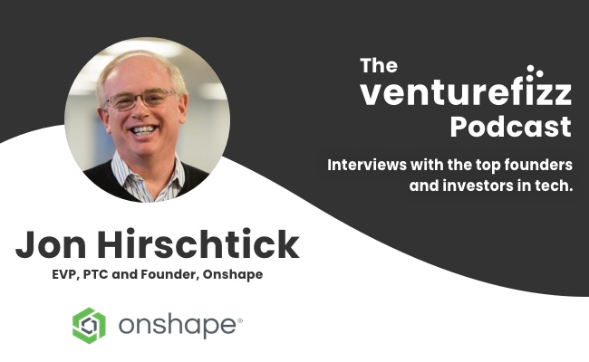 The VentureFizz Podcast: Jon Hirschtick - EVP, PTC & Founder, Onshape banner image