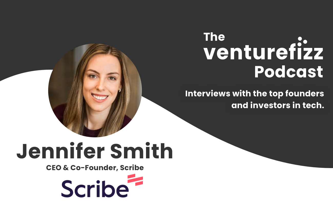 The VentureFizz Podcast: Jennifer Smith - CEO & Co-Founder of Scribe banner image