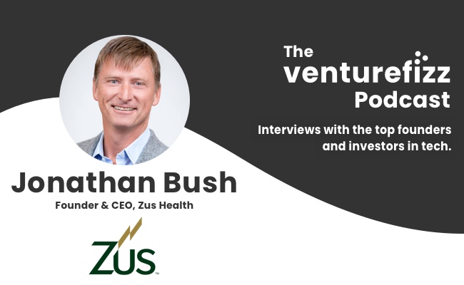 The VentureFizz Podcast: Jonathan Bush - Founder & CEO of Zus Health banner image