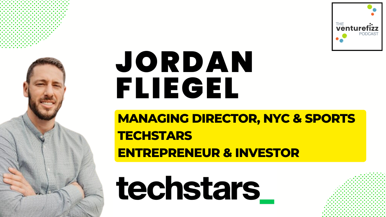 The VentureFizz Podcast: Jordan Fliegel, Managing Director of Techstars’ NYC & Sports Accelerators banner image