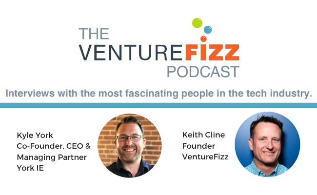 The VentureFizz Podcast: Kyle York - Co-Founder, CEO & Managing Partner at York IE banner image