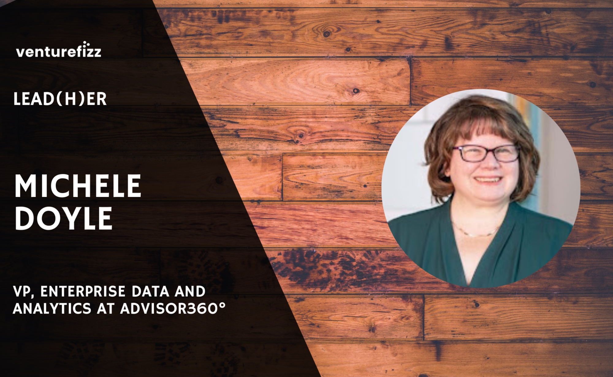 Lead(H)er Profile - Michele Doyle, VP, Enterprise Data and Analytics at Advisor360° banner image