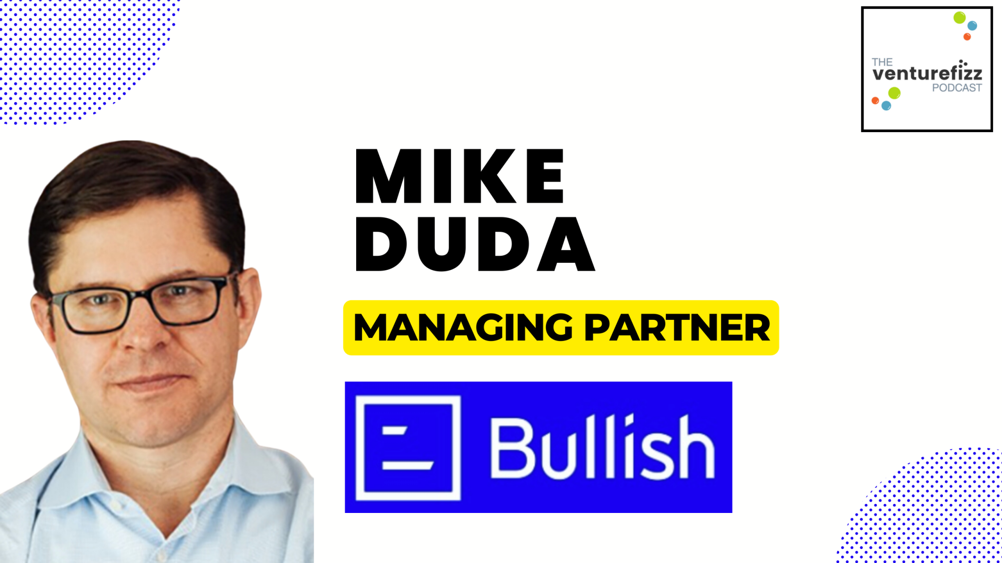 The VentureFizz Podcast: Mike Duda - Managing Partner, Bullish banner image