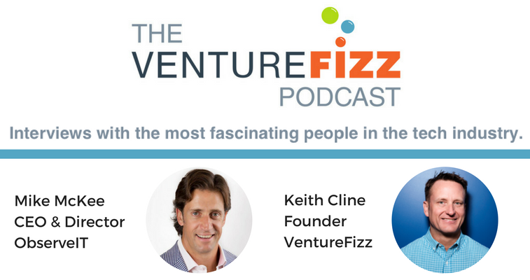 The VentureFizz Podcast: Mike McKee - CEO of ObserveIT banner image