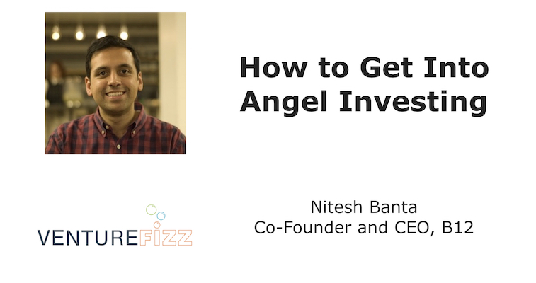 How to Get Into Angel Investing - B12 Co-Founder and CEO Nitesh Banta banner image