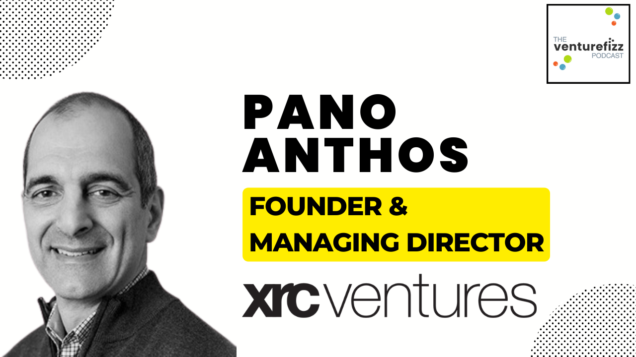 The VentureFizz Podcast - Pano Anthos - Founder & Managing Director, XRC Ventures banner image