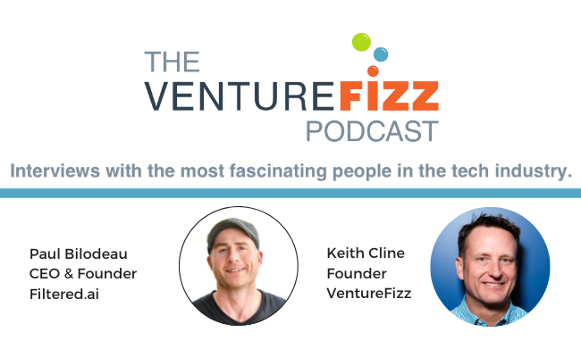The VentureFizz Podcast: Paul Bilodeau - CEO & Founder of Filtered.ai banner image