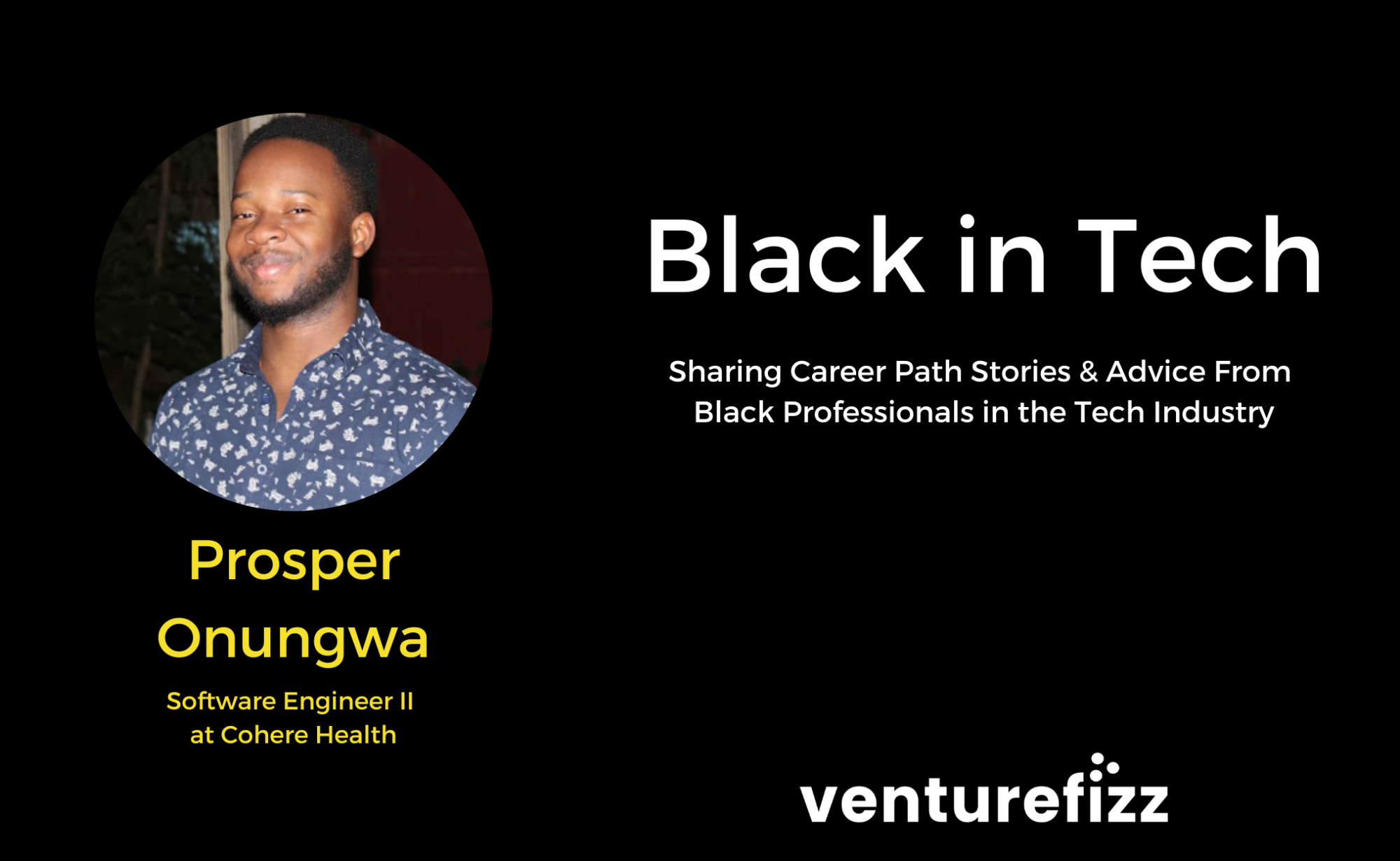 Black in Tech: Prosper Onungwa, Software Engineer II at Cohere Health banner image