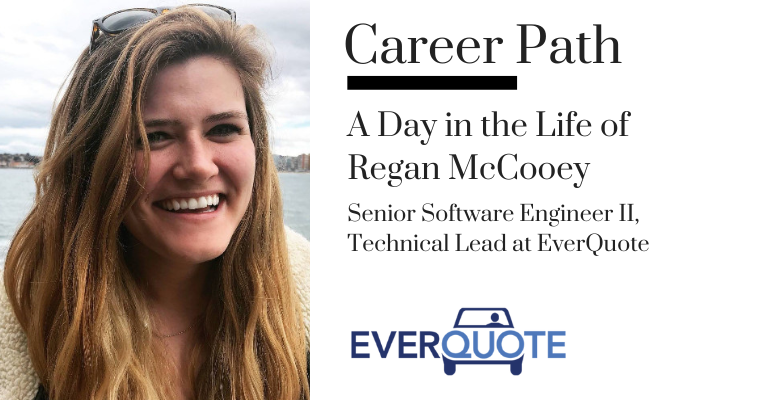 Career Path - Regan McCooey, Senior Software Engineer II, Technical Lead at EverQuote banner image