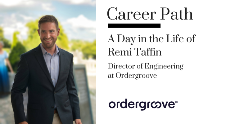 Career Path - Remi Taffin, Director of Engineering at Ordergroove banner image