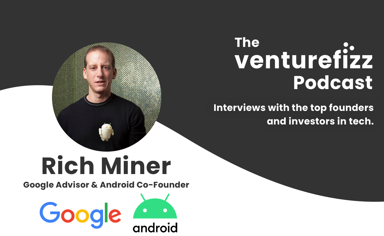 The VentureFizz Podcast: Rich Miner - Google Advisor & Android Co-Founder banner image