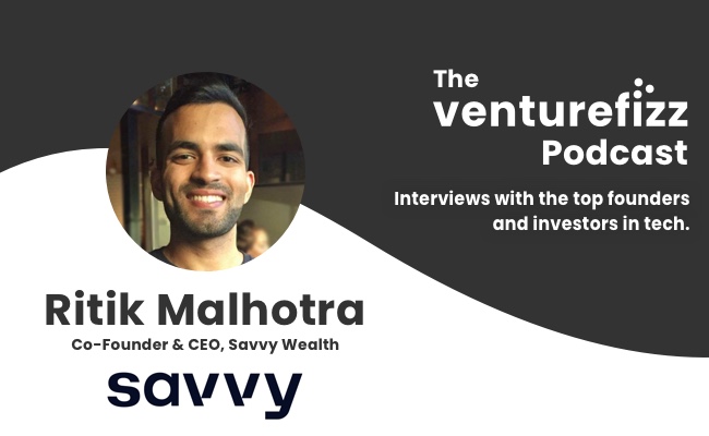 The VentureFizz Podcast: Ritik Malhotra - Co-Founder & CEO of Savvy Wealth banner image
