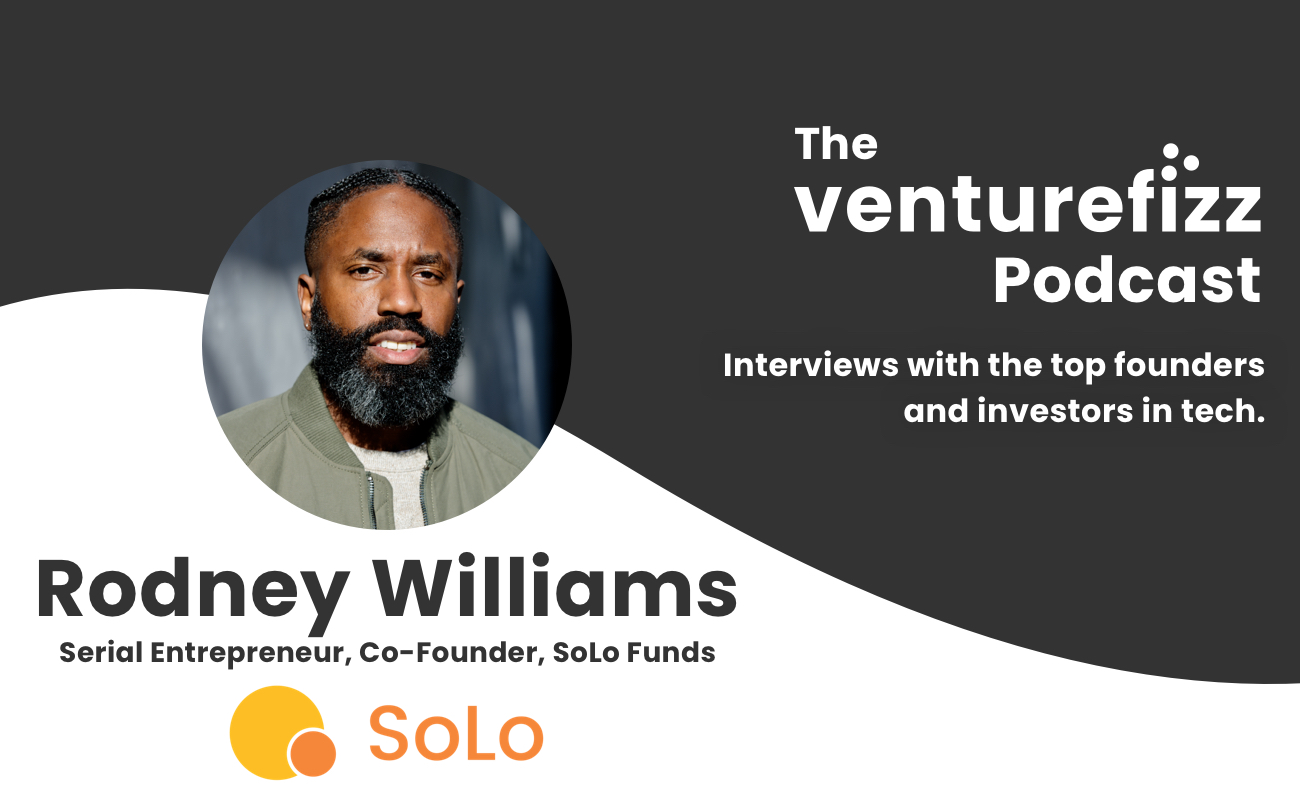 The VentureFizz Podcast: Rodney Williams - Serial Entrepreneur & Co-Founder of SoLo Funds banner image