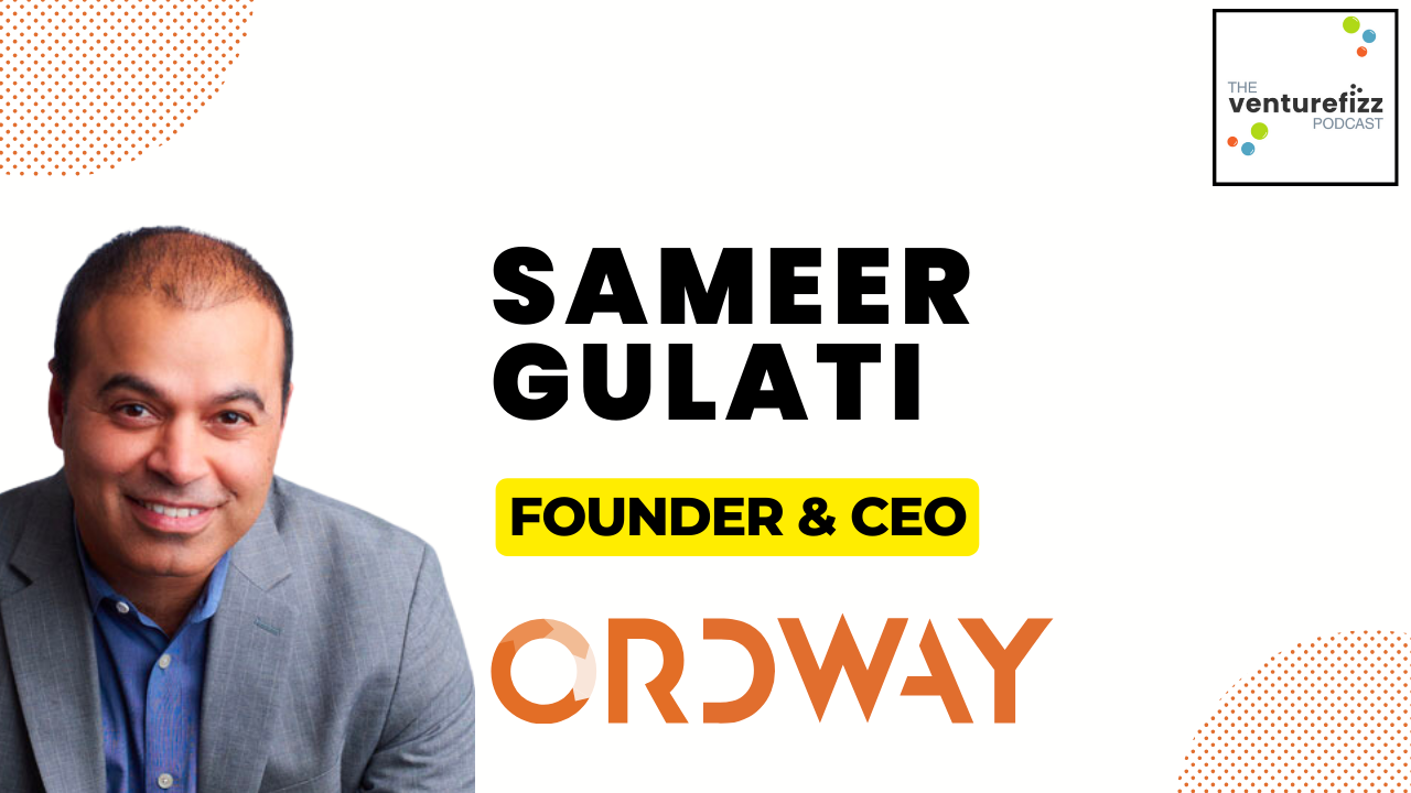 The VentureFizz Podcast - Sameer Gulati, Founder & CEO, Ordway banner image