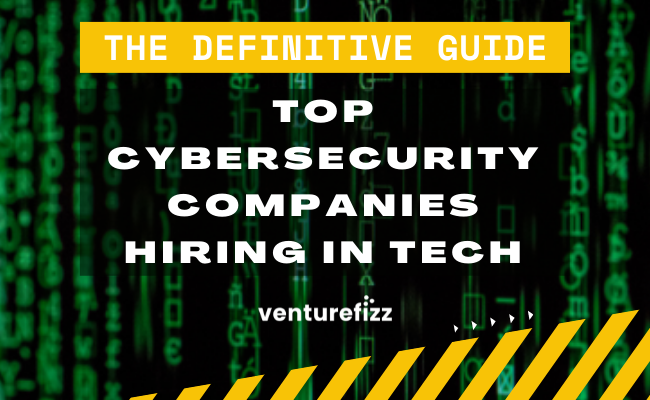 The Definitive Guide to the Top Cybersecurity Companies Hiring in Tech banner image