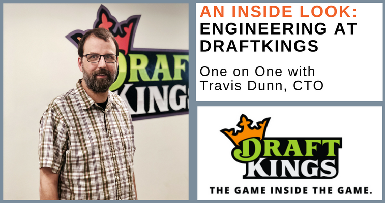 An Inside Look: Engineering at DraftKings - One on One with Travis Dunn, CTO banner image
