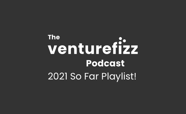 The VentureFizz Podcast - 2021 So Far Playlist! banner image