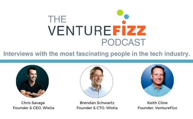 The VentureFizz Podcast: Brendan Schwartz and Chris Savage - Founders of Wistia banner image