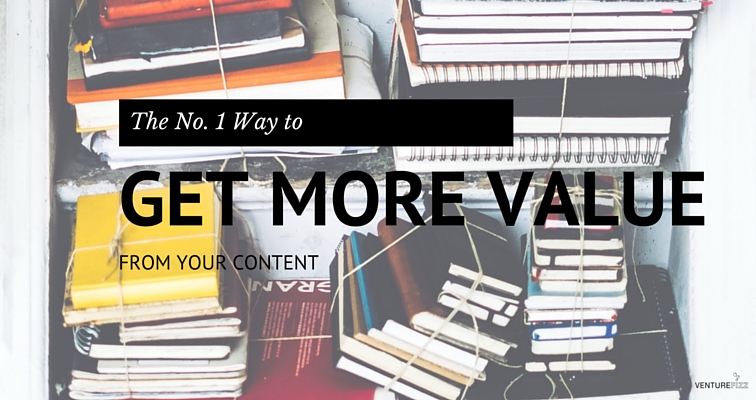 The No. 1 Way to Get More Value From Your Content banner image
